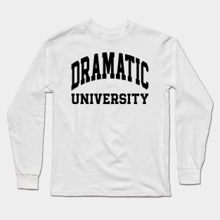 Dramatic University | Drama Queen Long Sleeve T-Shirt